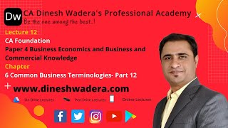 Lecture 12 - Unit 6 Common Business Terminologies - Part 12 - CA Foundation