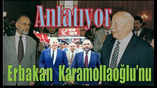 Erbakan Temel Karamollaoğlunu Anlatıyor
