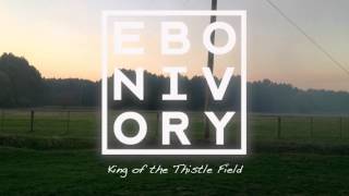 Watch Ebonivory King Of The Thistle Field video