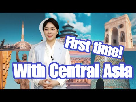 China-Central Asia Summit: A New Milestone on a Millennia-old Road