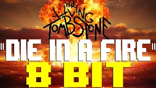 Die In A Fire (2022 Remaster) [8 Bit Tribute to The Living Tombstone & Five Nigh