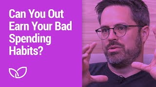 Personal Spending: Can you out earn your bad spending habits? (Podcast Clip 2020)