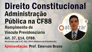 Cf88 - Art. 37, 14 Rompimento Do Vínculo Previdenciário