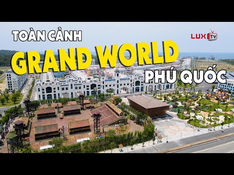 Toàn cảnh Grand World Phú Quốc trước ngày khai trương 21/04/2021 (Flycam 4K) | LUX TV