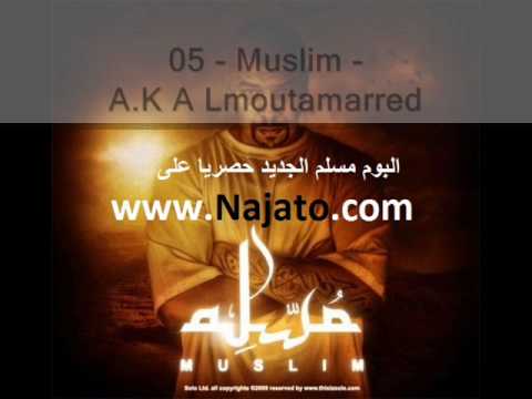 A.K A Lmoutamarred- album muslim 2010-al tamarrod-