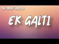 Ek Galti (Lyrics) ! Full Version !