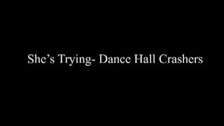Watch Dance Hall Crashers Shes Trying video