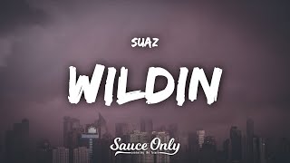 Suaz - Wildin Lyrics