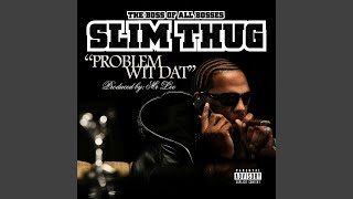 Watch Slim Thug Problem Wit Dat video