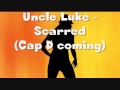 Uncle Luke- Scarred (Cap D coming) with Lyrics