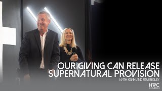 Our Giving Can Release Supernatural Provision | Kevin and Pam Begley