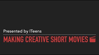 Make Creative Short Movies | ITeens