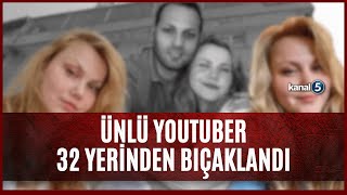 Ünlü Youtuber Merve Veziroğlu Yıldırım Eşi Tarafından 32 Defa Bıçaklandı