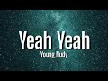 Young Nudy - Yeah Yeah (lyrics) Your bitch wanna fuck, Huh? Yeah | [TikTok Remix]