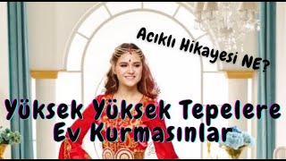 Yüksek Yüksek Tepelere Ev Kurmasınlar Acıklı Hikayesi