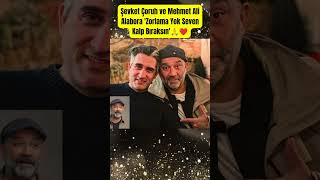 Şevket Çoruh Ve Mehmet Ali Alabora Zorlama Yok Seven Kalp Bıraksın