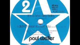 Watch Paul Weller Its A New Day Baby video