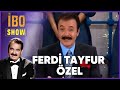 Ferdi Tayfur Özel | İbo Show