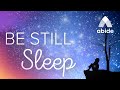 Prayer to Fall Asleep: DEEP SLEEP - Be Still: Abide Meditation