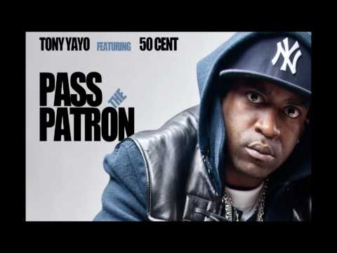 Tony Yayo - Pass The Patron feat 50 Cent - New Single - May 2010