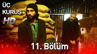 Üç Kuruş 11. Bölüm ( HD)