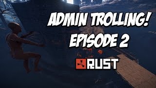 RUST | FUNNY ADMIN TROLLING! Episode 2