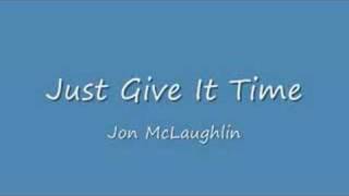 Watch Jon McLaughlin Just Give It Time video