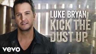 Luke Bryan - Kick The Dust Up (Official Audio)