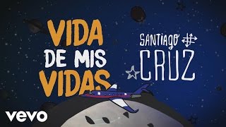 Video Vida de Mis Vidas Santiago Cruz