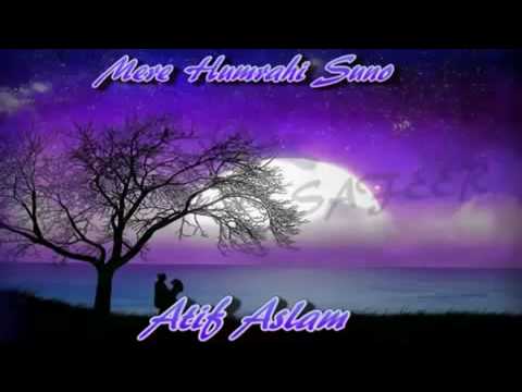 Mere Hamrahi Suno by ATIF ASLAM Dedicated to Javeria.flv