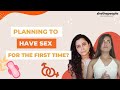 Everything you need to know about sex before your first time! | She The People