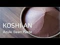【和菓子作り】あんこ（こしあん）の作り方 ''ANKO / KOSHIAN'' (Sweet Red Bean Paste /  Azuki Bean Paste) Recipe 【ASMR】