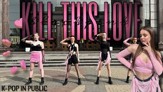 KILL THIS LOVE-BLACKPINK [K-POP IN PUBLIC] DANCE COVER BY DÉLICE