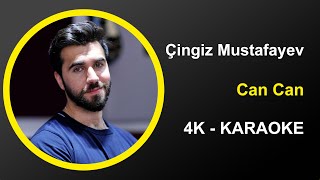 Çingiz Mustafayev - Can Can - Karaoke 4k