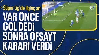 İlginç Anlar Var Önce Dedi, Sonra Ofsayt Verdi