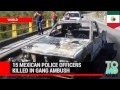 Ambushed: 15 police officers killed in suspected gang attack in Mexico, 5 others injured