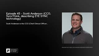 Episode 45 - Scott Anderson Cco, Syncthink, Describing Eye Sync Technology