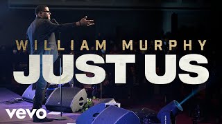 Watch William Murphy Just Us video