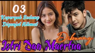 Dibuang Istri Dan Mertua Eps 03 - Kejamnya Mertua Lebokeun Jurig - Cerita Cinta Romantis Terbaru