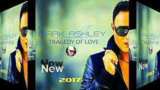 Mark  Ashley - Tragedy  Of Love 