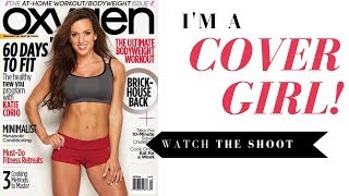 My COVER SHOOT with Oxygen Magazine! Watch Behind the Scenes – Katie Corio