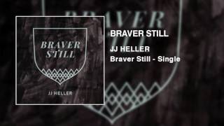 Watch Jj Heller Braver Still video