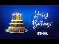 ESHAL Happy birthday song | Happy Birthday ESHAL | ESHAL Happy birthday to You