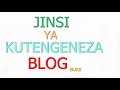 Jinsi ya kutengeneza blog (wavuti) bure : Hatua kwa hatua
