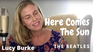 Here comes the sun - Beatles (Lucy Burke Cover)