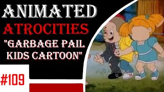 Animated Atrocities 109 Garbage Pail Kids
