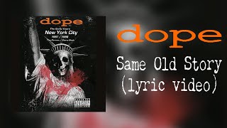 Watch Dope Same Old Story video