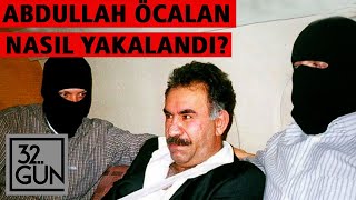 Abdullah Öcalan Nasıl Yakalandı? | 15 Şubat 1999 | 32. Gün Arşivi
