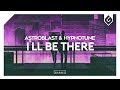 Astroblast & KULI - I'll Be There (feat. Junior Paes)