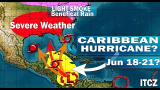 Hurricane In The Western Caribbean & Gulf By Jun 18-21? Severe Weather Texas To Southeast, Smoke Upd